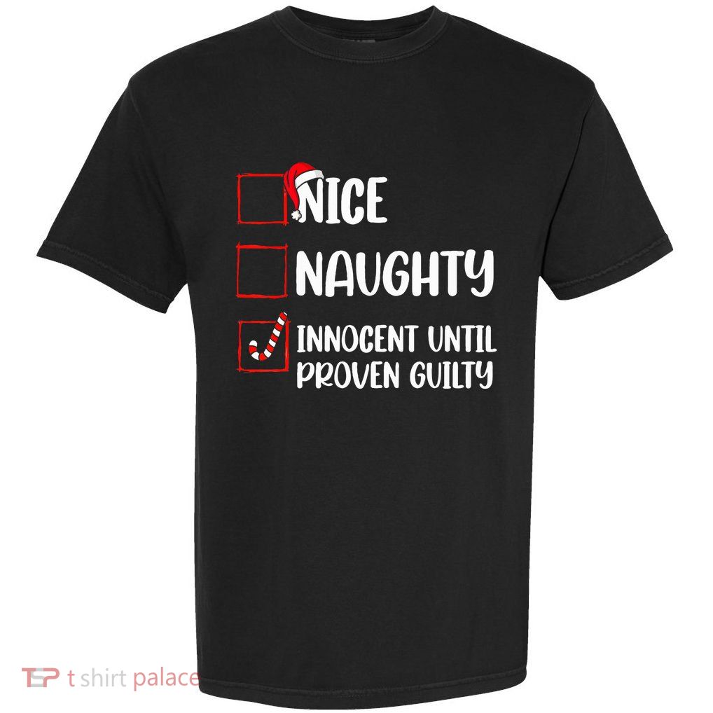 Nice Naughty Innocent Until Proven Guilty Christmas List Garment-Dyed Heavyweight T-Shirt