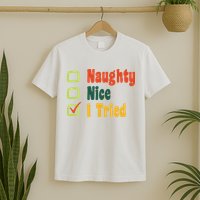 Naughty Nice I Tried Funny Christmas T-Shirt