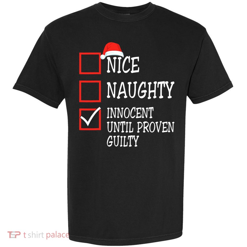 Nice Naughty Innocent Until Proven Guilty Christmas List Garment-Dyed Heavyweight T-Shirt