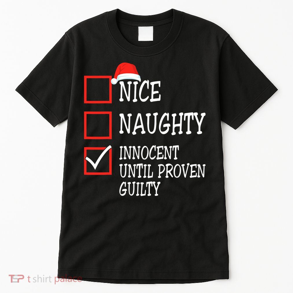 Nice Naughty Innocent Until Proven Guilty Christmas List Tall T-Shirt
