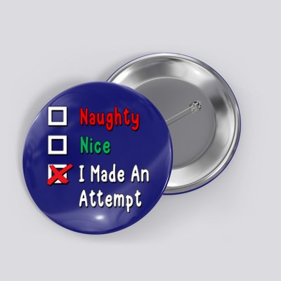 Naughty Nice I Made An Attempt Gift Button