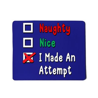 Naughty Nice I Made An Attempt Gift Mousepad