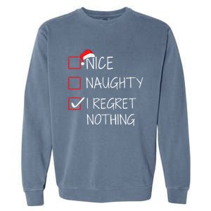 Nice Naughty I Regret Nothing Christmas List For Santa Claus Great Gift Garment-Dyed Sweatshirt