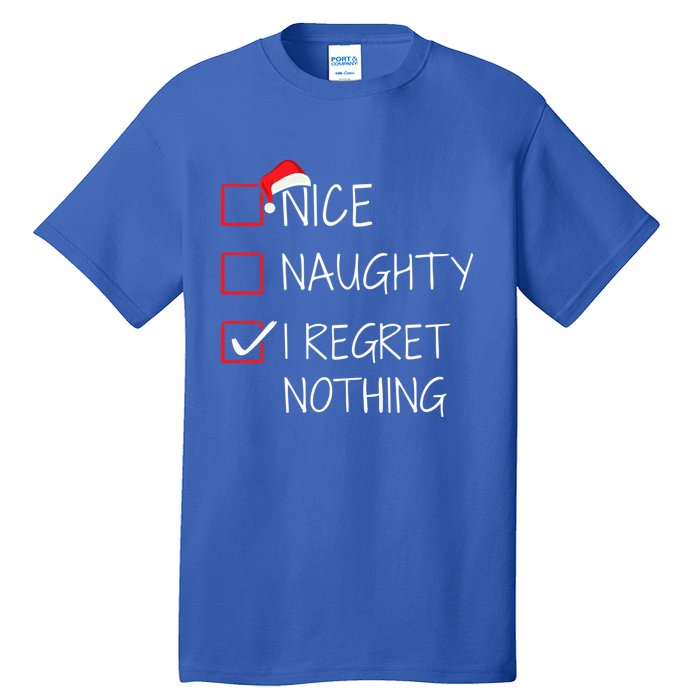 Nice Naughty I Regret Nothing Christmas List For Santa Claus Great Gift Tall T-Shirt