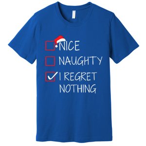 Nice Naughty I Regret Nothing Christmas List For Santa Claus Great Gift Premium T-Shirt