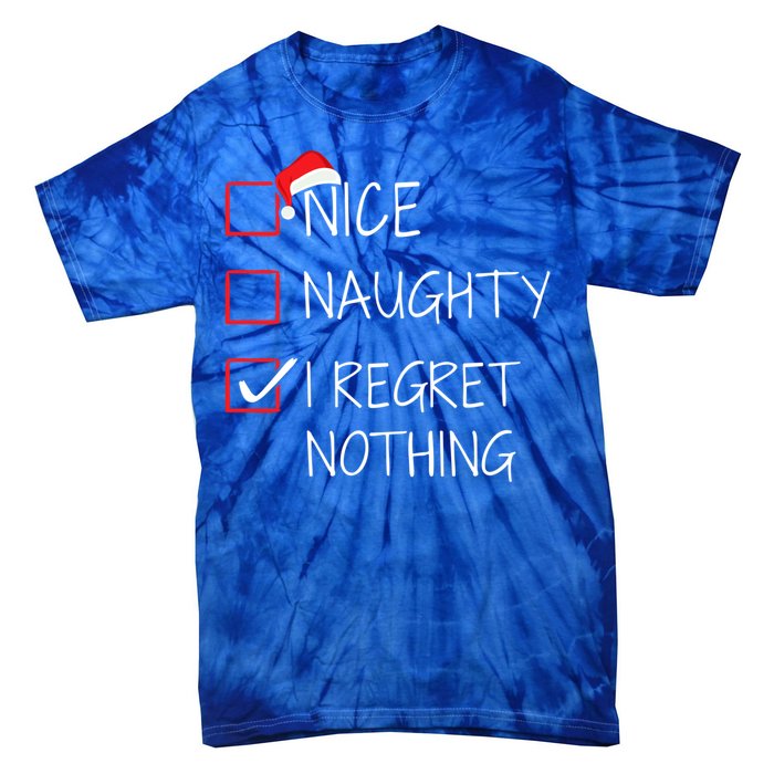 Nice Naughty I Regret Nothing Christmas List For Santa Claus Great Gift Tie-Dye T-Shirt