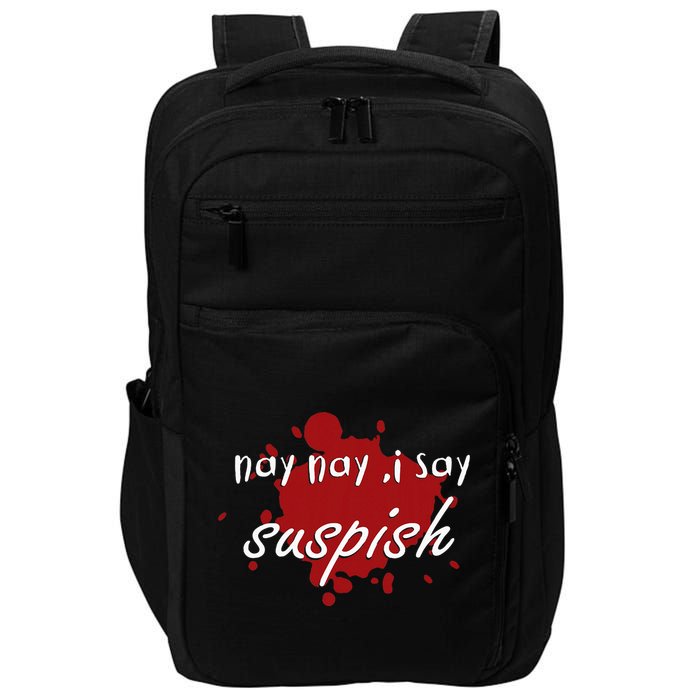 Nay Nay I Say Suspish On Red Blood Impact Tech Backpack