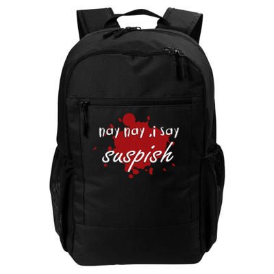 Nay Nay I Say Suspish On Red Blood Daily Commute Backpack