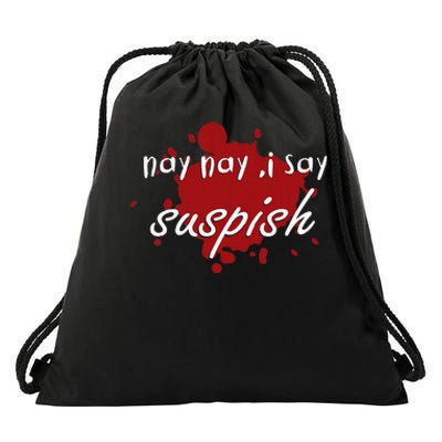 Nay Nay I Say Suspish On Red Blood Drawstring Bag