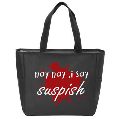 Nay Nay I Say Suspish On Red Blood Zip Tote Bag