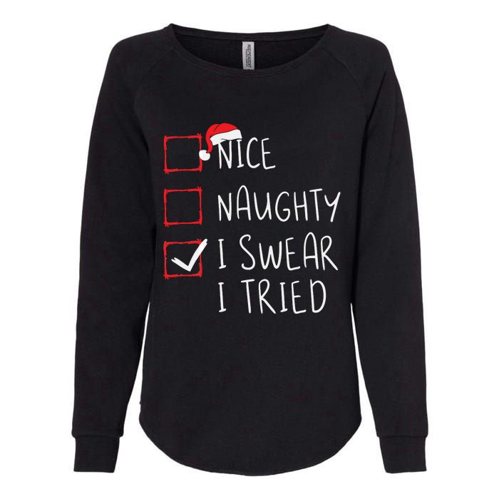 Nice Naughty I Swear I Tried Christmas List Xmas Santa Claus Womens California Wash Sweatshirt