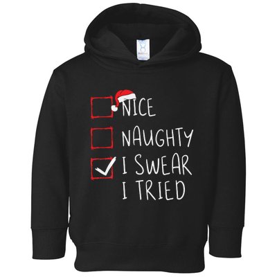 Nice Naughty I Swear I Tried Christmas List Xmas Santa Claus Toddler Hoodie