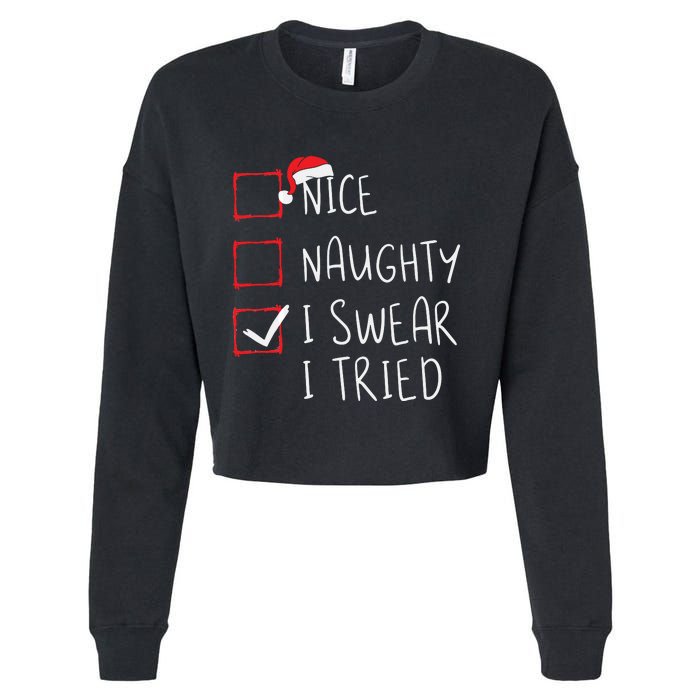 Nice Naughty I Swear I Tried Christmas List Xmas Santa Claus Cropped Pullover Crew