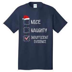 Nice Naughty Insufficient Evidence Funny Christmas List Tall T-Shirt