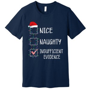 Nice Naughty Insufficient Evidence Funny Christmas List Premium T-Shirt