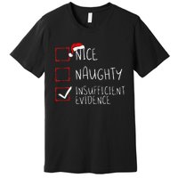 Nice Naughty Insufficient Evidence Christmas Santa Claus Premium T-Shirt