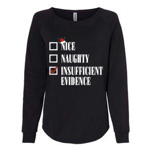 Nice Naughty Insufficient Evidence Christmas List Santa Xmas Gift Womens California Wash Sweatshirt