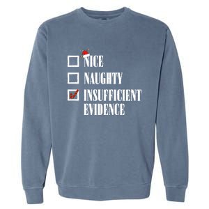 Nice Naughty Insufficient Evidence Christmas List Santa Xmas Gift Garment-Dyed Sweatshirt