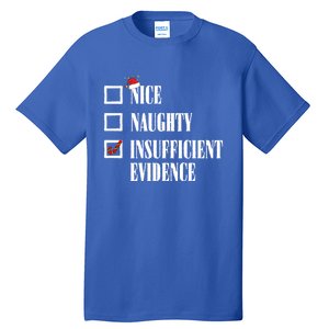 Nice Naughty Insufficient Evidence Christmas List Santa Xmas Gift Tall T-Shirt