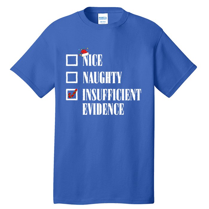 Nice Naughty Insufficient Evidence Christmas List Santa Xmas Gift Tall T-Shirt