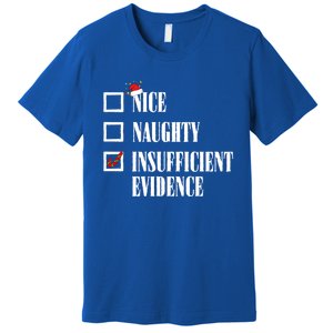 Nice Naughty Insufficient Evidence Christmas List Santa Xmas Gift Premium T-Shirt