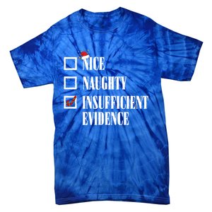 Nice Naughty Insufficient Evidence Christmas List Santa Xmas Gift Tie-Dye T-Shirt