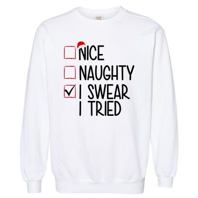 Nice Naughty I Swear I Tired Funny Christmas Holiday Garment-Dyed Sweatshirt