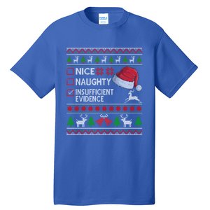 Nice Naughty Insufficient Evidence Ugly Christmas Gift Tall T-Shirt