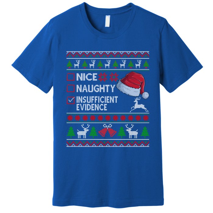 Nice Naughty Insufficient Evidence Ugly Christmas Gift Premium T-Shirt