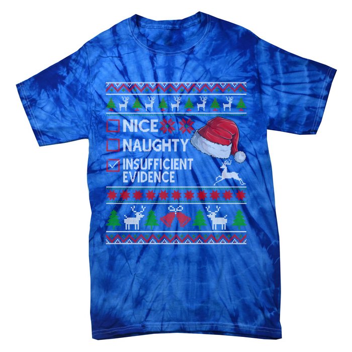 Nice Naughty Insufficient Evidence Ugly Christmas Gift Tie-Dye T-Shirt