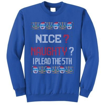 Naughty Nice I Plead The 5th Lawyer Ugly Christmas Sweater Gift Tall Sweatshirt