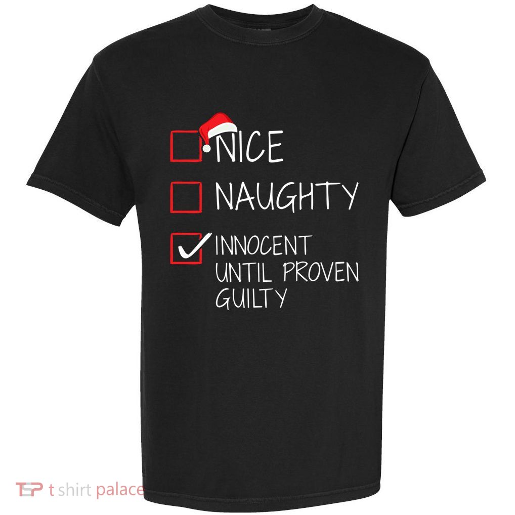 Nice Naughty Innocent Until Proven Guilty Christmas List Gift Garment-Dyed Heavyweight T-Shirt