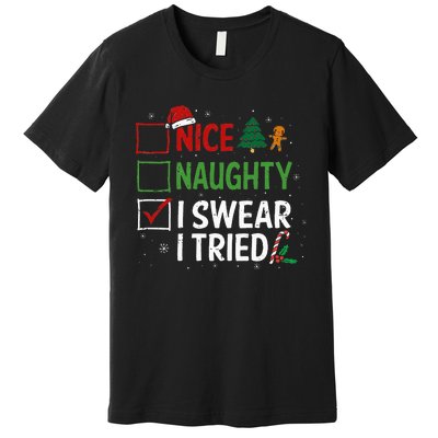 Nice Naughty I Swear I Tried Christmas List Xmas Santa Claus Premium T-Shirt