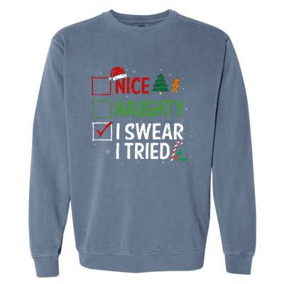 Nice Naughty I Swear I Tried Christmas List Xmas Santa Claus Garment-Dyed Sweatshirt