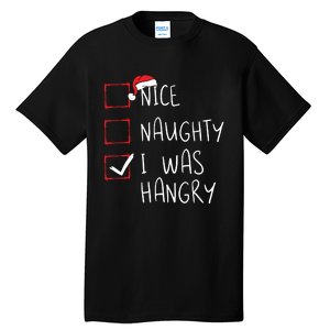 Nice Naughty I Was Hangry Christmas List Xmas Santa Claus Tall T-Shirt