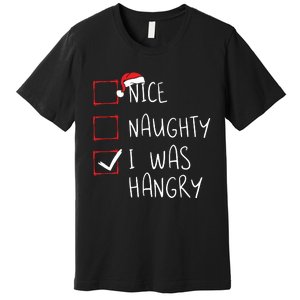 Nice Naughty I Was Hangry Christmas List Xmas Santa Claus Premium T-Shirt