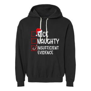 Nice Naughty Insufficient Evidence Christmas List Santa  Garment-Dyed Fleece Hoodie