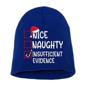 Nice Naughty Insufficient Evidence Christmas List Santa  Short Acrylic Beanie