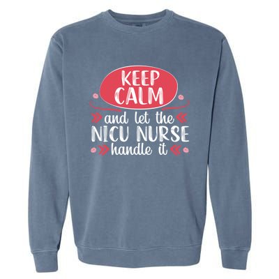 Nicu Nurse Keep Calm Neonatal Nursing Medical Gift Cool Gift Garment-Dyed Sweatshirt