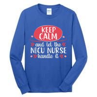 Nicu Nurse Keep Calm Neonatal Nursing Medical Gift Cool Gift Tall Long Sleeve T-Shirt