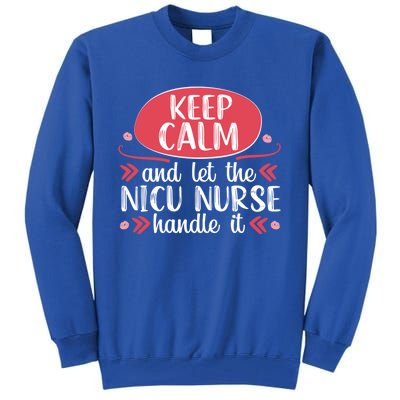 Nicu Nurse Keep Calm Neonatal Nursing Medical Gift Cool Gift Tall Sweatshirt