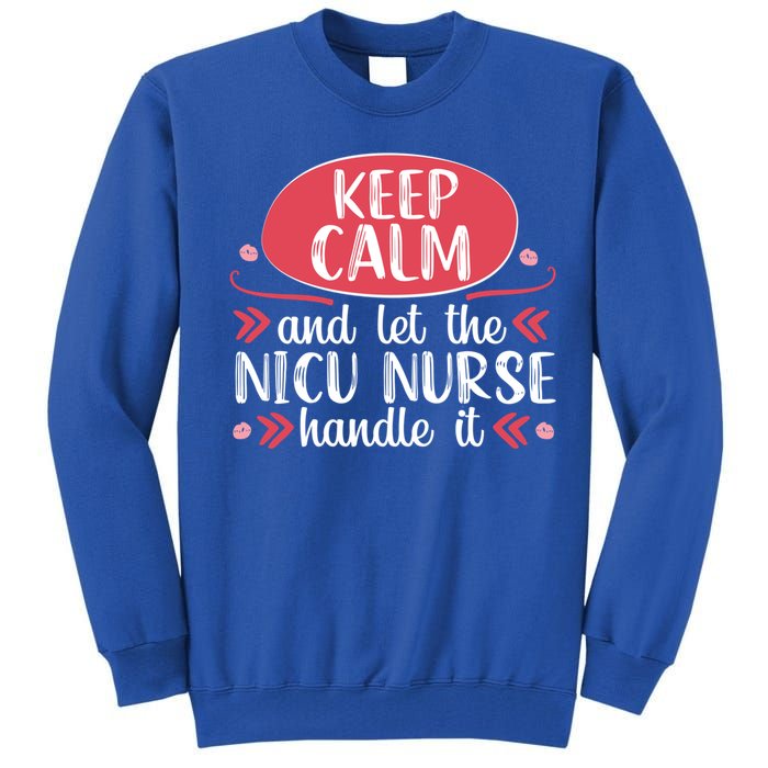 Nicu Nurse Keep Calm Neonatal Nursing Medical Gift Cool Gift Tall Sweatshirt