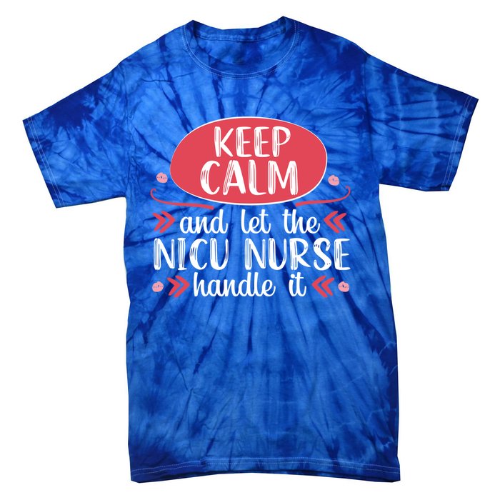 Nicu Nurse Keep Calm Neonatal Nursing Medical Gift Cool Gift Tie-Dye T-Shirt