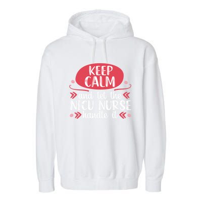 Nicu Nurse Keep Calm Neonatal Nursing Medical Gift Cool Gift Garment-Dyed Fleece Hoodie