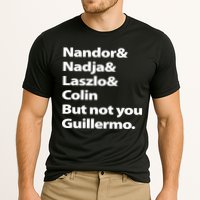 Nandor Nadja Laszlo Colin But Not You Guillermo Performance Shirt