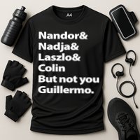 Nandor Nadja Laszlo Colin But Not You Guillermo Performance Shirt