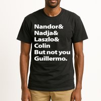 Nandor Nadja Laszlo Colin But Not You Guillermo Tall T-Shirt