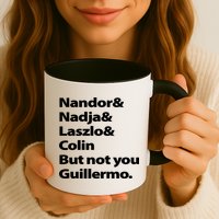Nandor Nadja Laszlo Colin But Not You Guillermo Mug