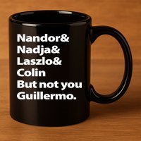 Nandor Nadja Laszlo Colin But Not You Guillermo 11oz C Handle Ceramic Mug