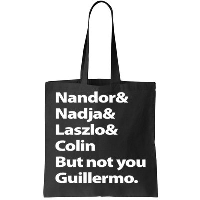 Nandor Nadja Laszlo Colin But Not You Guillermo Tote Bag